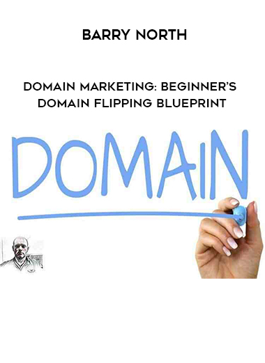 Barry North - Domain Marketing: Beginner’s Domain Flipping Blueprint digital download