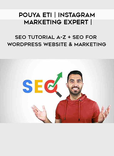 Pouya Eti | Instagram Marketing Expert | - SEO Tutorial A-Z + SEO For WordPress Website & Marketing digital download