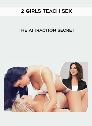 2 Girls Teach Sex - The Attraction Secret digital download