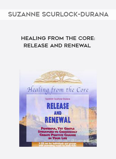 Suzanne Scurlock-Durana - Healing From the Core: Release and Renewal digital download