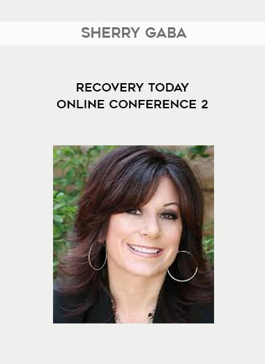 Sherry Gaba - Recovery Today Online Conference 2 digital download
