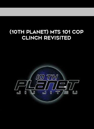 (10th Planet) MTS 101 COP CLINCH REVISITED [720p] digital download