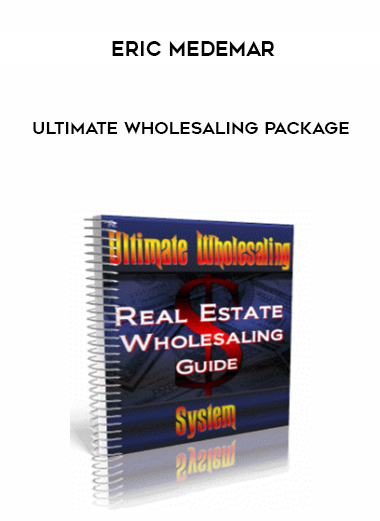 Eric Medemar – Ultimate Wholesaling Package digital download