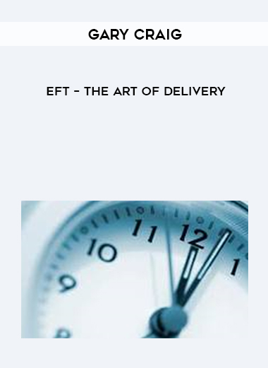Gary Craig – EFT – The Art of Delivery digital download