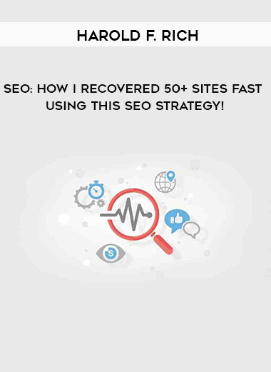 Harold F. Rich - SEO: How I Recovered 50+ Sites FAST Using This SEO Strategy! digital download