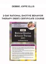2-Day Rational Emotive Behavior Therapy (REBT) Certificate Course - Debbie Joffe Ellis digital download