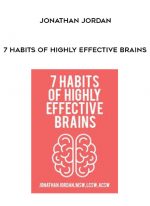 7 Habits of Highly Effective Brains - Jonathan Jordan digital download