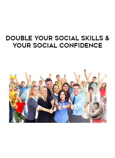 Double Your Social Skills & Your Social Confidence digital download