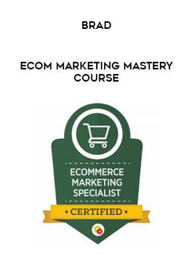 Brad - Ecom Marketing Mastery Course digital download