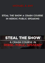 Michael & Amy – Steal The Show A Crash Course In Heroic Public Speaking digital download
