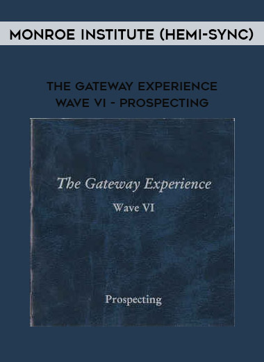Monroe Institute (Hemi-Sync) - The Gateway Experience - Wave VI - Prospecting digital download