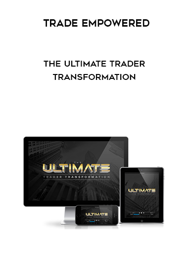 TRADE EMPOWERED - The Ultimate Trader Transformation digital download