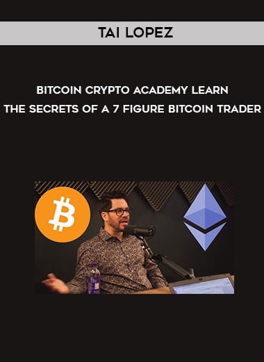 Tai Lopez – Bitcoin Crypto Academy Learn The Secrets Of A 7 Figure Bitcoin Trader digital download