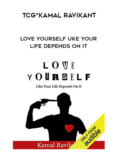 •TCG*Kamal Ravikant - Love Yourself Uke Your Life Depends On It digital download