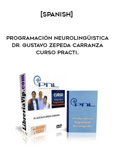 [SPANISH] Programación Neurolingüistica - Dr. Gustavo Zepeda Carranza - Curso Practi.. digital download