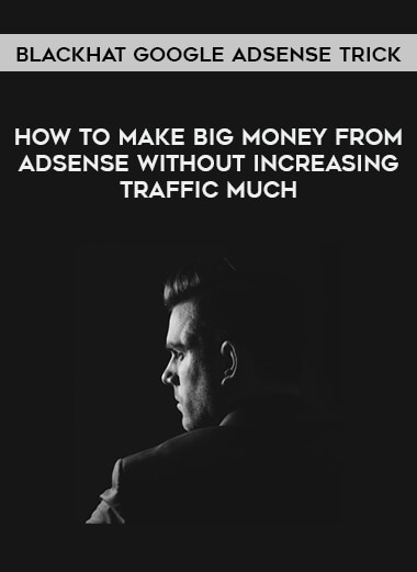 Get Blackhat Google AdSense Trick - How to Make Big Money From Adsense Without Increasing Traffic Much at https://intellcentre.store